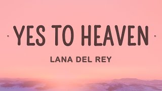 Lana Del Rey - Say Yes To Heaven (Lyrics)