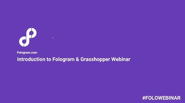 Introduction to Fologram & Grasshopper Webinar