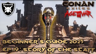 Conan Exiles | Age of War | Beginner's Guide 2023 | Ep.19: Story of the Staff