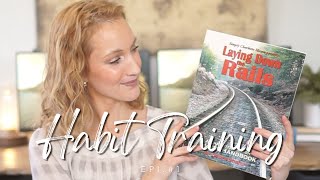 Habit Training in Our Home || Laying Down the Rails