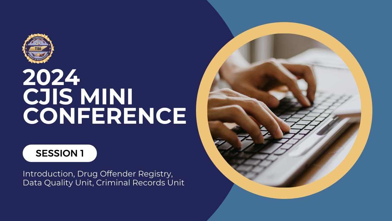 2024 TBI CJIS Mini Conference: Session 1 (Intro, Drug Offender Registry, Data Quality, Etc.)