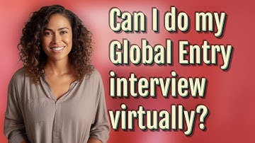 Can I do my Global Entry interview virtually?