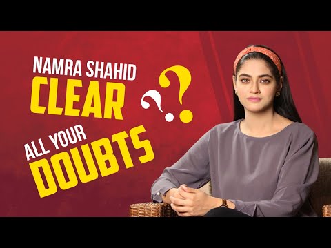 Namra Shahid Clear All Your Doubts
