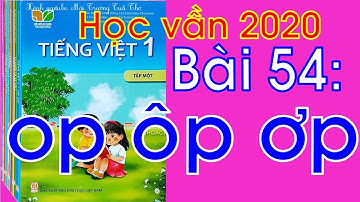 Tiếng Việt lớp 1 | Bài 54 op ôp ơp |Kết nối tri thức với cuộc sống