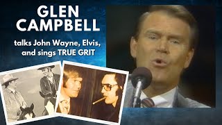 Glen Campbell talks John Wayne, Elvis, and sings &quot;True Grit&quot;