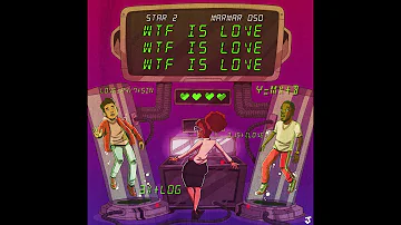 Star2  - WTF is Love (Featuring MarMar Oso)