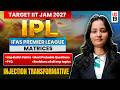 Injection Transformative | Matrices | IIT JAM Mathematics 2027 | Lec-19 | IFAS