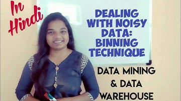 How to deal with Noisy data : Binning Method in Data Mining in HINDI