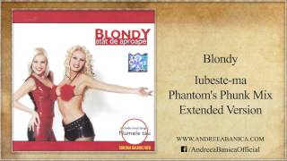 Blondy - Iubeste-Ma (Phantom'S Phunk Mix Extended)