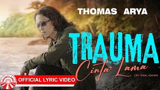 Thomas Arya - Trauma Cinta Lama [ Lyric Video HD]