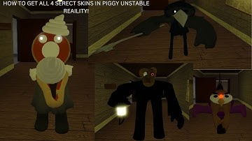 HOW TO UNLOCK ALL SERECT SKINS IN PIGGY UNSTABLE REAILTY - ROBLOX