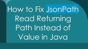 How to Fix JsonPath Read Returning Path Instead of Value in Java