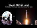 Space Startup News: Firefly&#39;s Blue Ghost Lunar Lander, Nyx vehicle and PLD Space