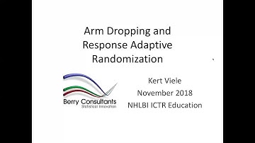 NHLBI ICTR Webinar #2, Arm dropping and response adaptive randomization