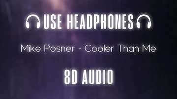 Mike Posner - Cooler Than Me | 8D AUDIO 🎧
