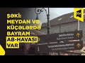 Şəkidə bayram tətili ilə bağlı hazırlıqlar sürətləndirilib