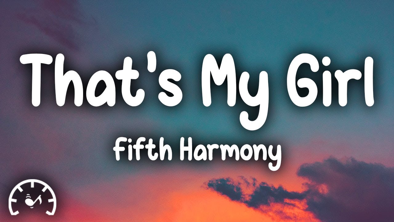 Fifth Harmony - That's My Girl (Lyrics)