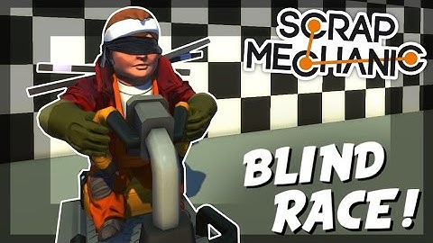 RACING BLIND! - Scrap Mechanic Multiplayer