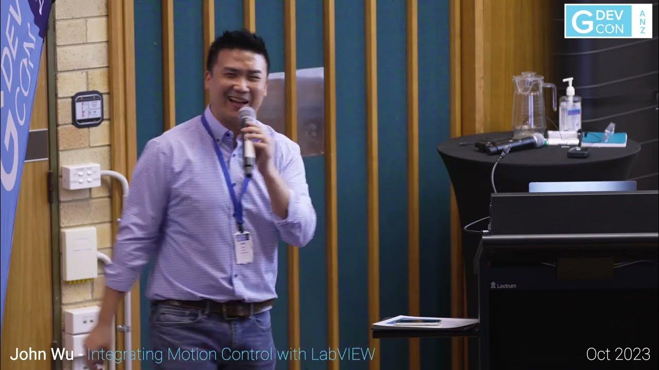 GDevCon ANZ 1 Integrating Motion Control with LabVIEW John Wu