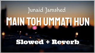 Main Toh Ummati Hoon (Slowed + Reverb) | Junaid Jamshed | Melodious Naat | Naat And Hamd Resimi