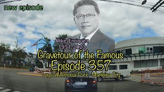 Gravetour of the Famous E357 | Mike Enriquez | Loyola Memorial Park -Marikina