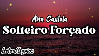 Ana Castela -  Solteiro Forçado (Letra/Lyryics)