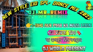 Ishq Aur Pyar Ka Maza Lijiye - Dj Mr Remix।। New Style Eid Spl- Dance Mix।। @DJWORLDPRESENT