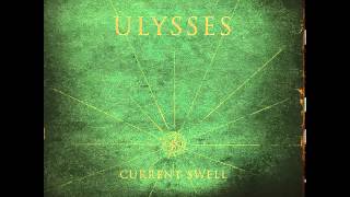 Video thumbnail of "Current Swell - Ulysses"