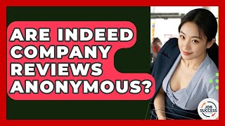 Are Indeed Company Reviews Anonymous? - Job Success Network