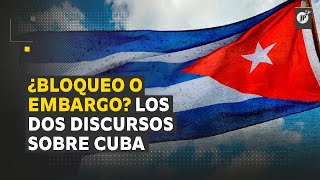 ¿Bloqueo o Embargo? Los dos discursos sobre Cuba
