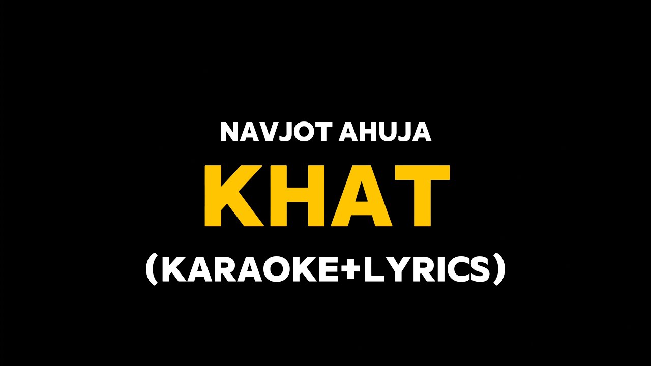 Khat - Navjot Ahuja (Karaoke with Lyrics)