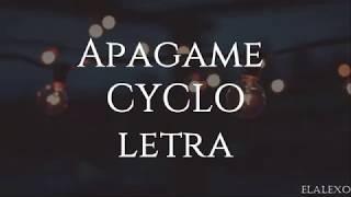 Video thumbnail of "CYCLO | Apagame (Letra)"