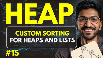 Heap-15 | Custom Sorting for Heaps and Lists | 🔥 Beginner, Medium & Advanced Level