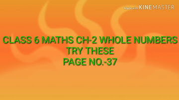 Class 6 Maths Ch-2 Whole Numbers Try These Page No.-37