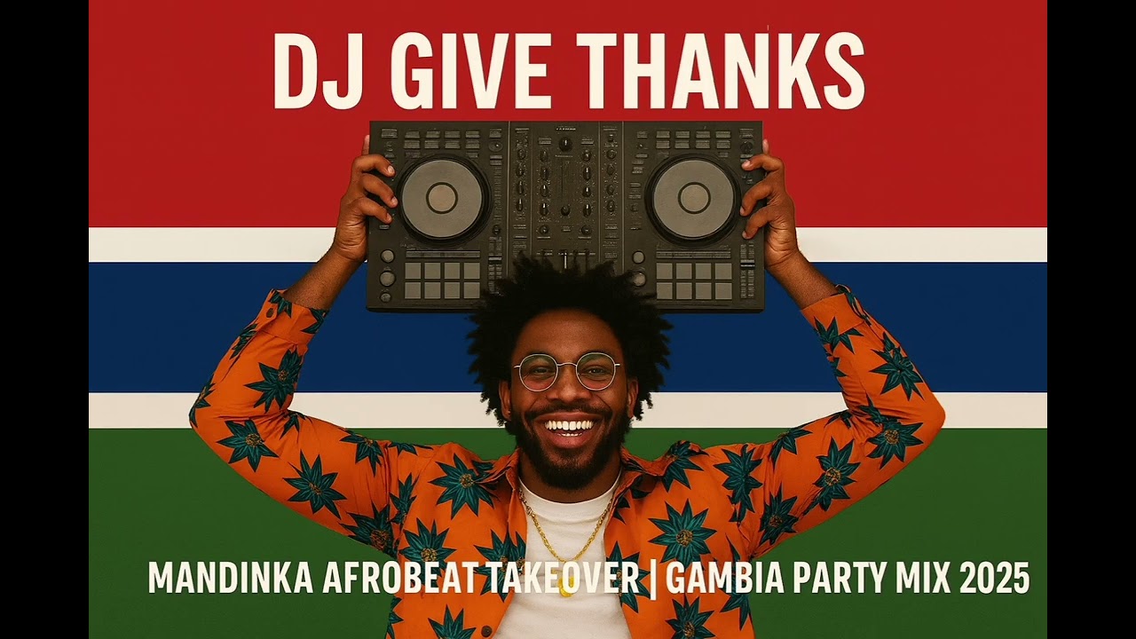 🔥 DJ Give Thanks – Best of The Gambia 2025 Mix | Trending Hits & Fresh Bangers