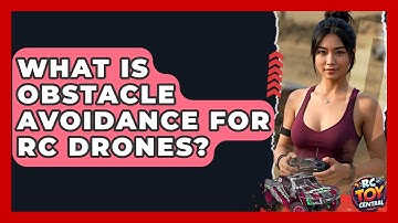 What Is Obstacle Avoidance For RC Drones? - RC Toy Central