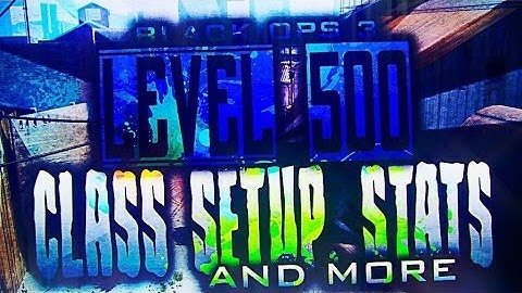 Black Ops 3 - "LEVEL 500!" CLASS SETUPS, STATS, LEADERBOARDS! (Black Ops 3 Level 500)