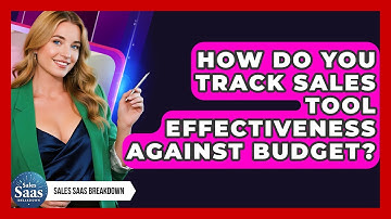How Do You Track Sales Tool Effectiveness Against Budget? - Sales Saas Breakdown