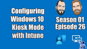 S01E26 - Configuring Windows 10 Kiosk Mode with Microsoft Intune - (I.T)