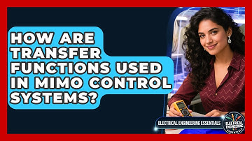 How Are Transfer Functions Used In MIMO Control Systems? - Electrical Engineering Essentials