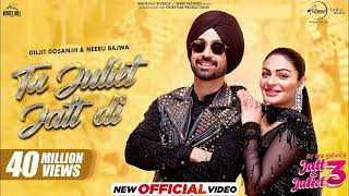 Tu Juliet Jatt Di |Diljit Dosanjh |Neeru Bajwa| Jatt & Juliet 3 |Latest Punjabi Songs 2024