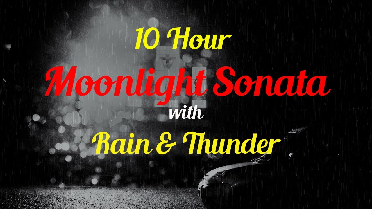 10 Hour Moonlight Sonata with Rain and Thunder 10 Hour Moonlight Sonata with Rain and Thunder