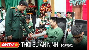 Thời sự an ninh ngày 11/2: Lễ phát động phong trào hiến máu tình nguyện | ANTV