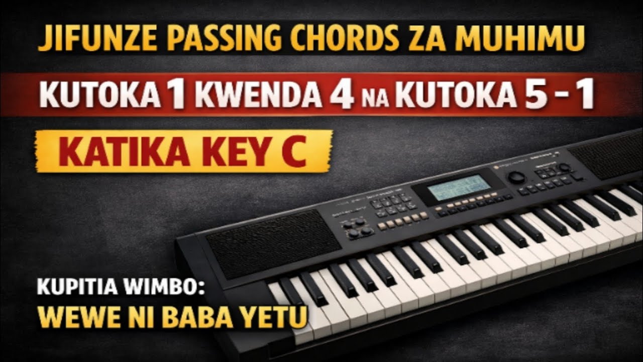 JIFUNZE PASSING CHORDS ZA KUTOKA 1 - 4 NA 5 - 1 KATIKA KEY C KUPITIA WIMBO: WEWE NI BABA YETU