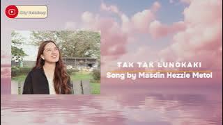 TAK TAK DO LUNGKAKI (Masdin Hezzie Metol) - ABBY SUEHAIVEEY COVER VERSION