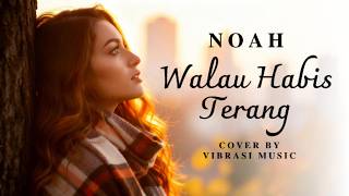 Walau Habis Terang  Noah dance Rock Version  Female Vocal Cover