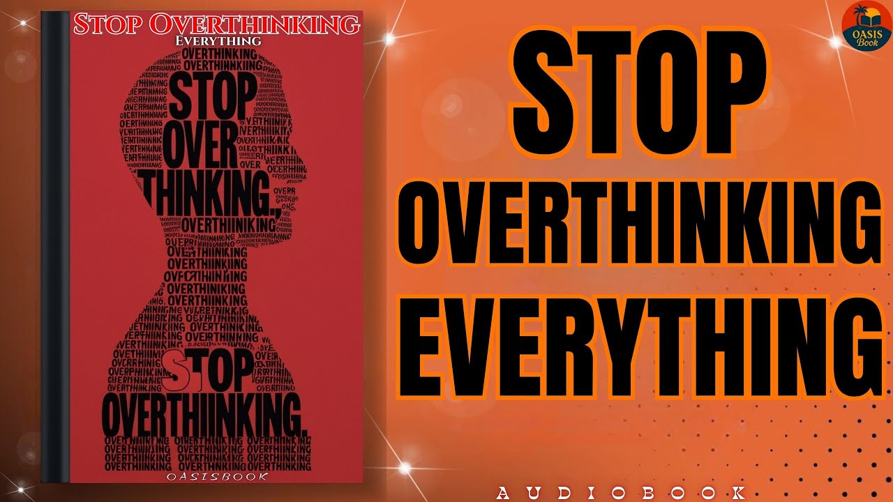 Stop Overthinking Everything (The Simple Solution) | Full Audiobook