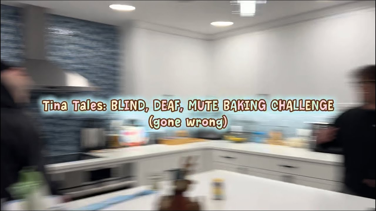Tina Tales BLIND, DEAF, MUTE BAKING CHALLENGE (gone wrong)