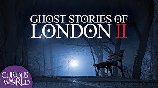 Ghost Stories of London II by Curious World 120,454 views 1 year ago 19 minutes