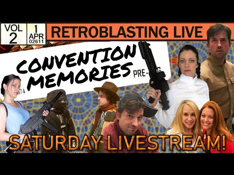Convention Memories - RetroBlasting Saturday Livestream - Volume 2, Issue 1 - Convention Memories - RetroBlasting Saturday Livestream - Volume 2, Issue 1